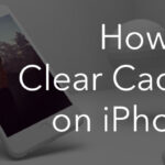 How To Clear Your iPhone’s Cache