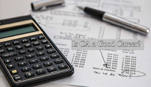 Is CA a Good Career?