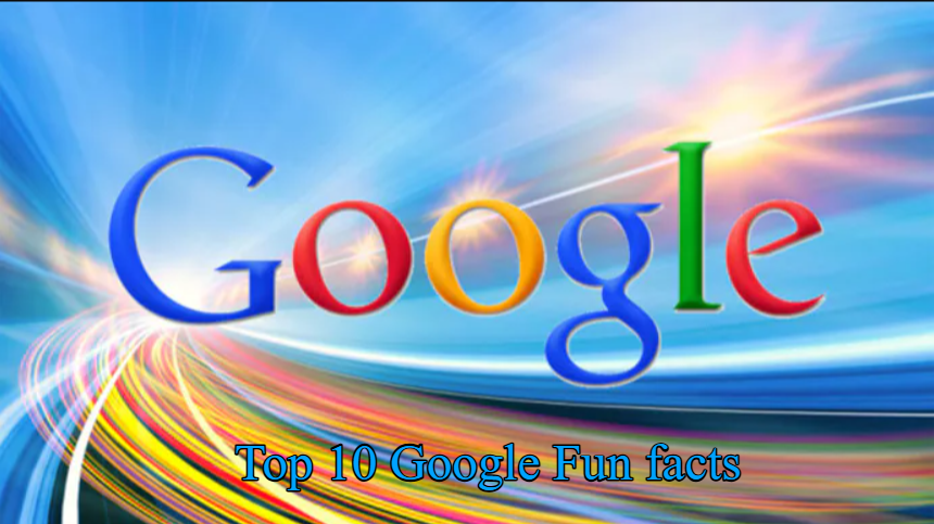 top 10 Google Fun facts